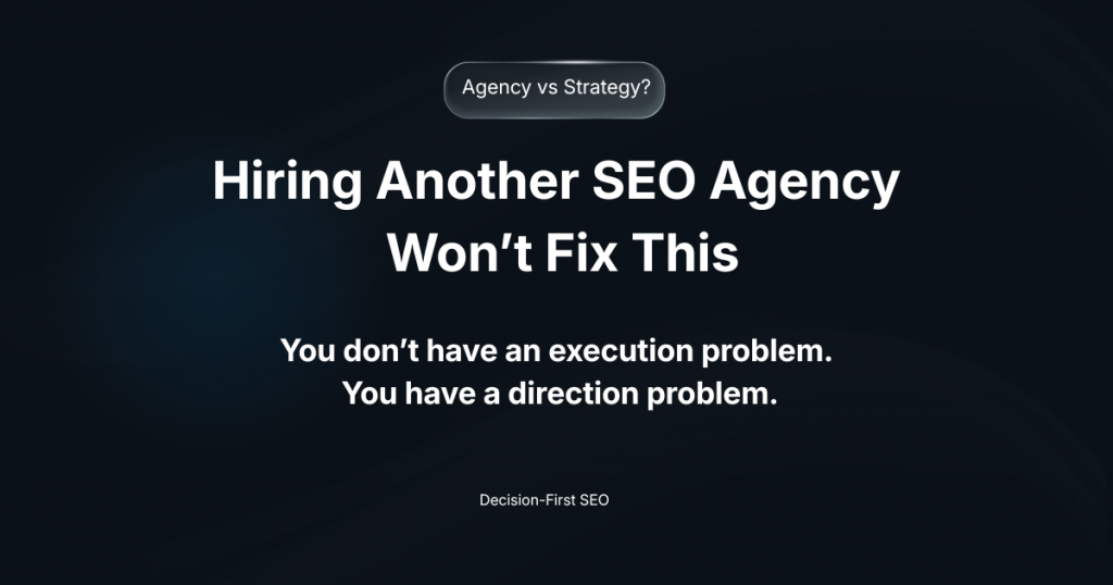SEO agency vs SEO strategy for SaaS graphic explaining that hiring another agency won’t fix results and that the problem is direction, not execution