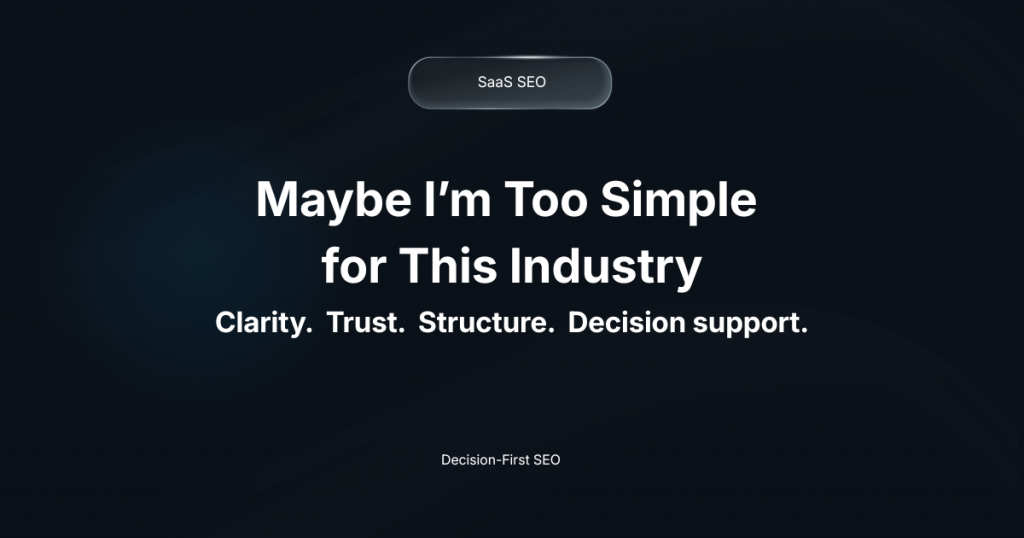 Maybe I’m Too Simple for This Industry